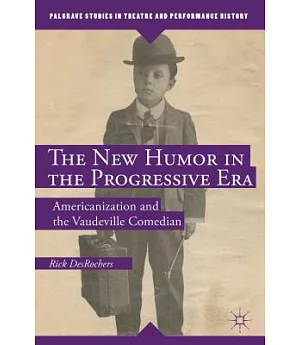The New Humor in the Progressive Era: Americanization and the Vaudeville Comedian