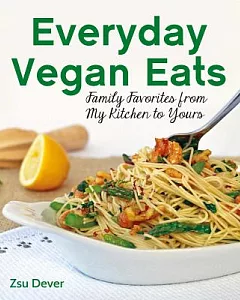 Everyday Vegan Eats: Family Favorites from My Family to Yours