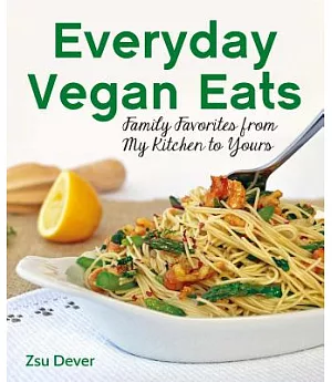 Everyday Vegan Eats: Family Favorites from My Family to Yours