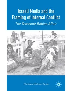 Israeli Media and the Framing of Internal Conflict: The Yemenite Babies Affair