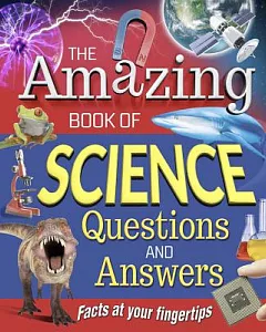 The Amazing Book of Science: Questions and Answers
