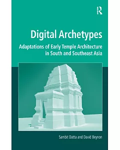 Digital Archetypes: Adaptations of Early Temple Architecture in South and Southeast Asia