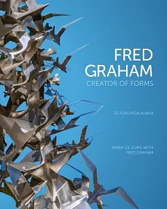 Fred Graham: Creator of Forms: Te Tohunga Auaha