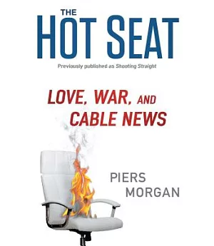 The Hot Seat: Love, War, and Cable News