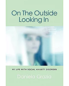 On the Outside Looking in: My Life With Social Anxiety Disorder