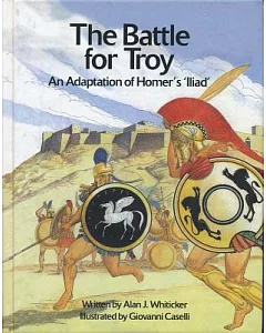 The Battle for Troy: An Adaptation of Homer’s ’Illiad’