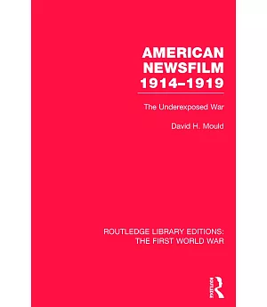 American Newsfilm 1914-1919: The Underexposed War