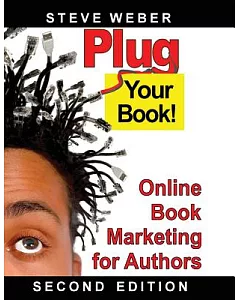 Plug Your Book!: Online Book Marketing for Authors