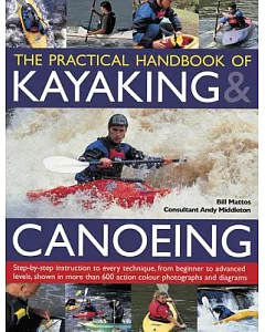The Practical Handbook of Kayaking & Canoeing: Step-by-Step Instruction in Every Technique, from Beginner to Advanced Levels, Sh