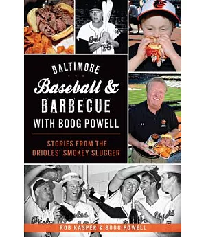 Baltimore Baseball & Barbecue with Boog Powell: Stories from the Orioles’ Smokey Slugger
