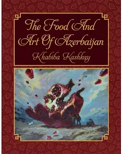 The Food and Art of Azerbaijan