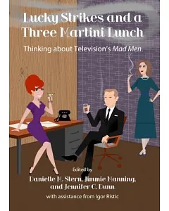 Lucky Strikes and a Three Martini Lunch: Thinking about Television’s Mad Men