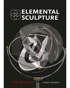 Elemental Sculpture: Theory and Practice