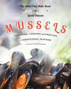 Mussels: Preparing, Cooking and Enjoying a Sensational Seafood