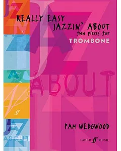 Really Easy Jazzin’ About: Fun Pieces for Trombone