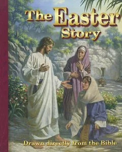 The Easter Story: Drawn Directly from the Bible