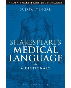 Shakespeare’s Medical Language: A Dictionary