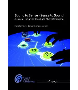 Sound to Sense - Sense to Sound: A State of the Art in Sound and Music Computing