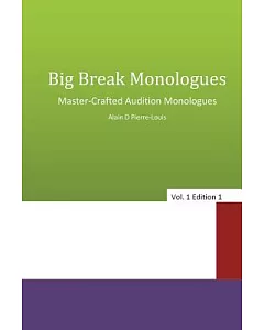 Big Break Monologues: Master Crafted Audition Monologues