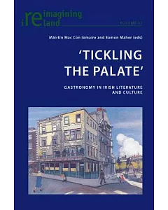 Tickling the Palate: Gastronomy in Irish Literature and Culture