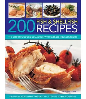 200 Fish & Shellfish Recipes: The Definitive Cook’s Collection With over 200 Fabulous Recipes Shown in More Than 700 Beautiful S