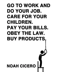 Go to Work and Do Your Job: Care for Your Children. Pay Your Bills. Obey the Law. Buy Products.