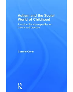 Autism and the Social World of Childhood: A sociocultural perspective on theory and practice