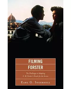 Filming Forster: The Challenges in Adapting E. M. Forster’s Novels for the Screen