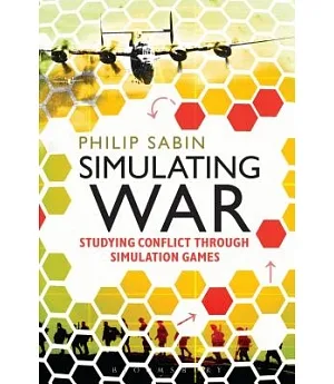 Simulating War: Studying Conflict through Simulation Games