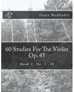 60 Studies for the Violin Op. 45, Book 1: No. 1-30