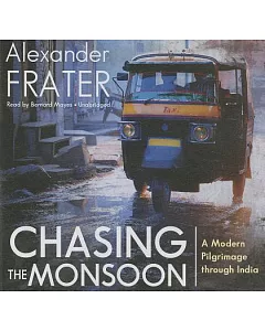 Chasing the Monsoon: A Modern Pilgrimage Through India: Library Edition