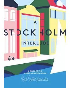 A Stockholm Interlude: A Guide to the Usual & Unusual