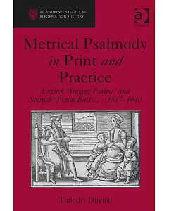 Metrical Psalmody in Print and Practice: English ’Singing Psalms’ and Scottish ’Psalm Buiks’, c. 1547–1640