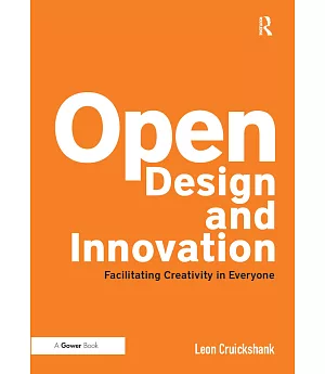 Open Design and Innovation: Facilitating Creativity in Everyone