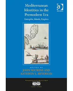 Mediterranean Identities in the Premodern Era: Entrepôts, Islands, Empires