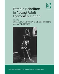 Female Rebellion in Young Adult Dystopian Fiction