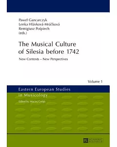 The Musical Culture of Silesia before 1742: New Contexts - New Perspectives