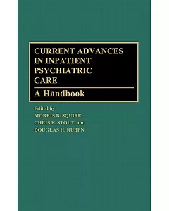 Current Advances in Inpatient Psychiatric Care: A Handbook