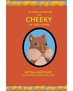 The Many Adventures of Cheeky the Curious Squirrel
