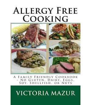 Allergy Free Cooking: A Family Friendly Cookbook