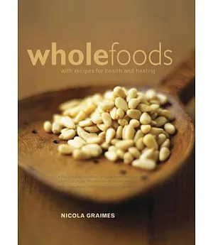 Wholefoods: With Recipes for Health and Healing