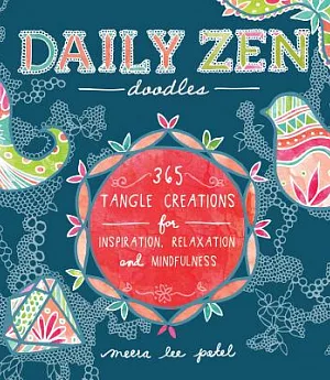 Daily Zen Doodles: 365 Tangle Creations for Inspiration, Relaxation and Mindfulness