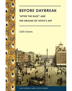 Before Daybreak: After the Race and the Origins of Joyce’s Art
