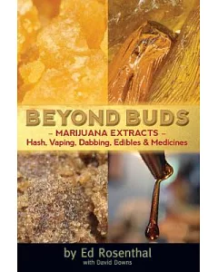 Beyond Buds: Marijuana Extracts-Hash, Vaping, Dabbing, Edibles & Medicines