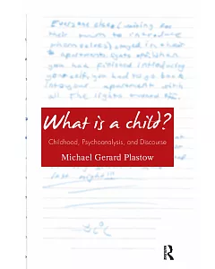 What Is a Child?: Childhood, Psychoanalysis, and Discourse