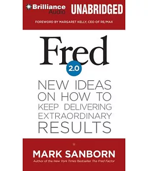 Fred 2.0: New Ideas on How to Keep Delivering Extraordinary Results