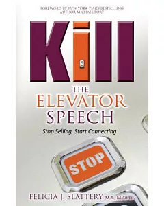 Kill the Elevator Speech: Stop Selling, Start Connecting