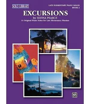 Excursions Book 2: 11 Original Piano Solos for Late Elementary Pianists