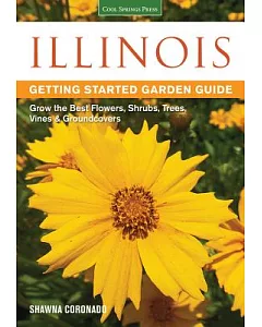 Illinois Getting Started Garden Guide: Grow the Best Flowers, Shrubs, Trees, Vines & Groundcovers