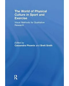 The World of Physical Culture in Sport and Exercise: Visual Methods for Qualitative Research